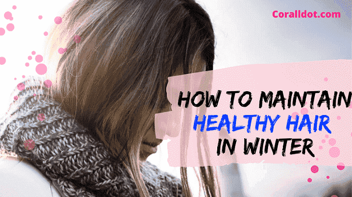 How to maintain healthy hair in winter