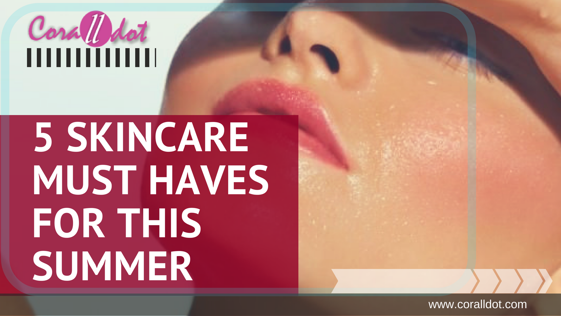 Five skincare must haves for this summer